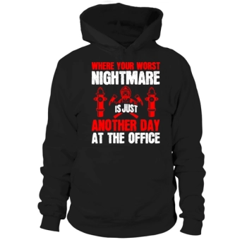 Where your worst nightmare is just another day at the office Hoodies