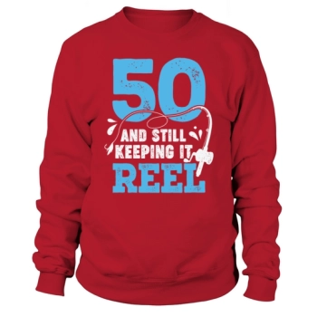 50 And Still Keeping It Reel Fisher 50th Birthday Gifts Sweatshirt