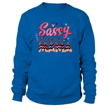 Sassy just like my mama sublimation Sweatshirt