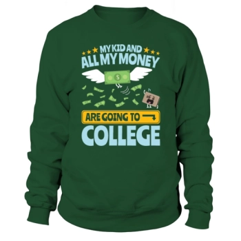 College Dad My Kid And Money Going To College Sweatshirt