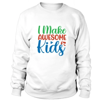 I Make Great Kids Sweatshirt