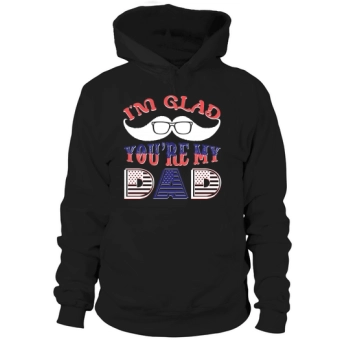 Im Glad Youre My Dad Hoodies