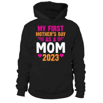 My First Mother's Day As A Mom 2023 Hoodies