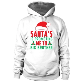 Santa's Promoting Me To Big Brother Hoodies