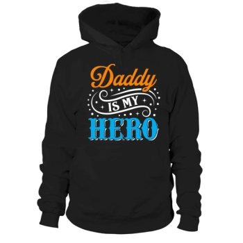 Daddy Is My Hero Hoodies