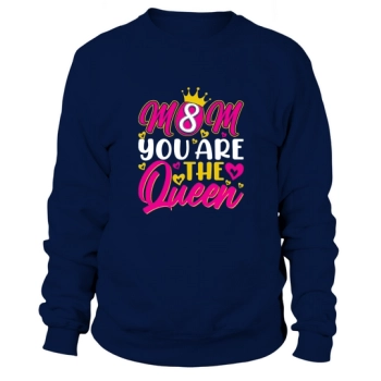 Mom You Are The Queen Sweatshirt