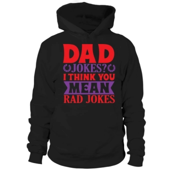 Daddy Jokes I Think You Mean Rad Jokes Hoodies