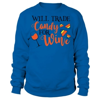 Will trade candy for wine Sweatshirt