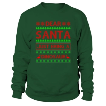 Dear Santa Just Bring A Dinosaur Ugly Christmas Sweatshirt