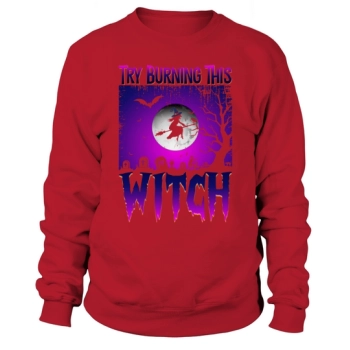 Try Burning This Witch Sweatshirt