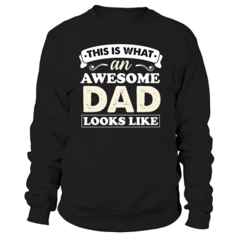 THIS IS WHAT A GREAT DAD LOOKS LIKE Sweatshirt