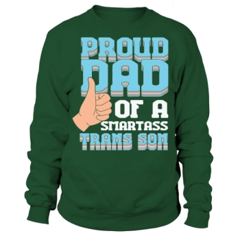 Proud Dad Of A Smart Trans Son Sweatshirt