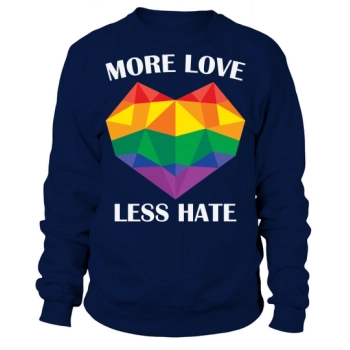 More Love Less Hate LGBT Sweatshirt