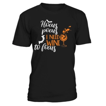 Hocus Pocus I Need Wine To Focus Shirt Halloween Wine Funny