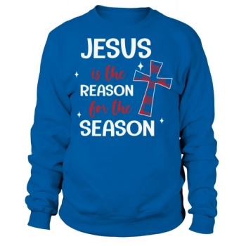 Jesus is the reason for the season Christmas Sweatshirt