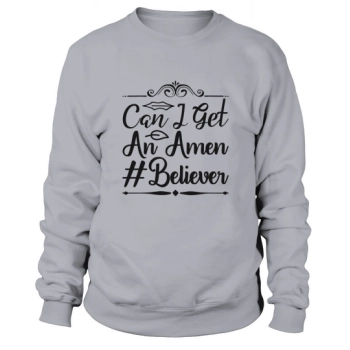 Can I Get An Amen #Believer Sweatshirt