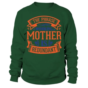 The phrase "working mother" is redundant Sweatshirt