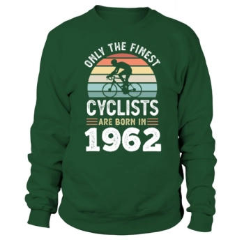 Only The Finest Cyclists Are Born In 1962 60th Birthday Sweatshirt