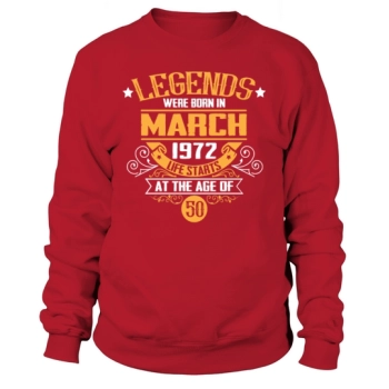 50th Birthday - Legends were born in March 1972 Sweatshirt