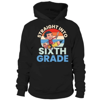 Back to School Straight into Sixth Grade Hoodies