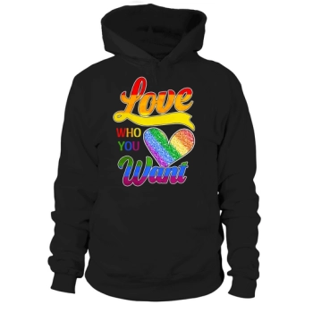 Love Who You Want Gay Pride LGBT Hoodies