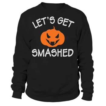 Halloween Pumpkin Lets Get Smashed Sweatshirt