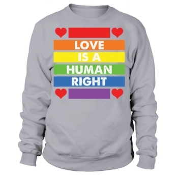 Love Is A Human Right Sweatshirt