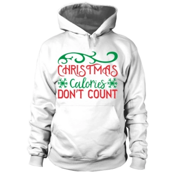 Christmas Calories Dont Count Hoodies