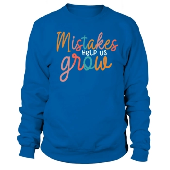 Mistakes Help Us Grow Back To School Motivational Sweatshirt