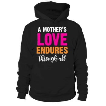 A mother's love endures through all Hoodies