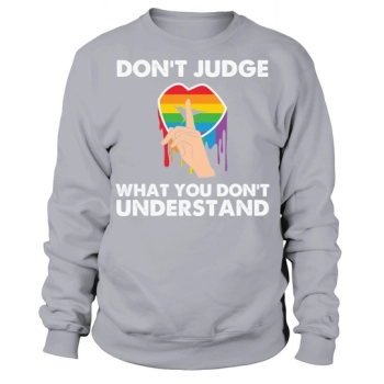 Don't Judge What You Don't Understand Sweatshirt