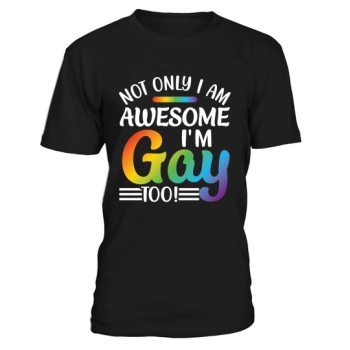 Not only am I awesome, I am also gay.