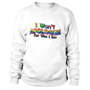 I Will Not Apologize For Who I Am Sweatshirt