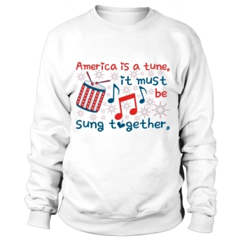 America is a song that needs to be sung together Sweatshirt