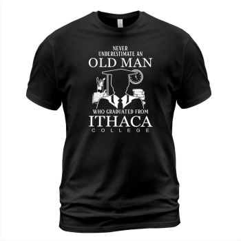 Never underestimate an old man Ithaca College