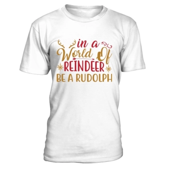 Merry Christmas In a world of reindeer Be a Rudolph Christmas