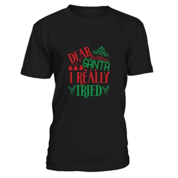 Dear Santa I Really Tried Christmas Shirt