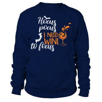 Hocus Pocus I Need Wine To Focus Halloween Wine Funny Sweatshirt