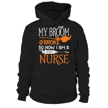 Halloween Nurse My Broom Broke So Now Im A Nurse Hoodies