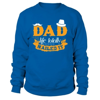 Dad Life Totally Nailed It Sweatshirt