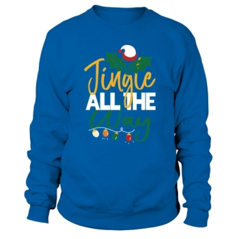 Jingle All The Way Christmas Sweatshirt