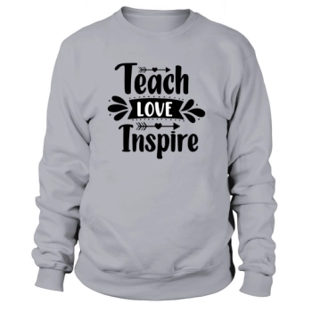 Back To School Teach Love Inspire Sweatshirt