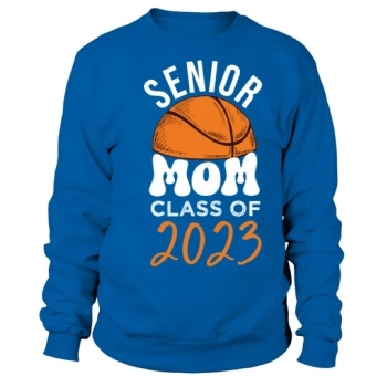 Senior Mom Class of 2023 Parent Basketball Sweatshirt