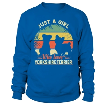 Just one girl who loves Yorkshire Terrier Sweatshirt