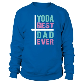 Yoda Best Dad Ever Fathers Day Sweatshirt