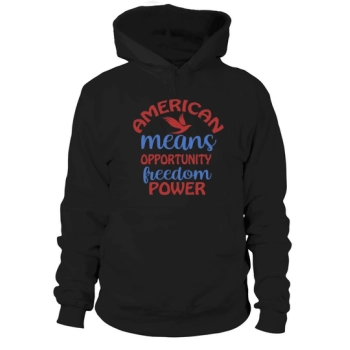 American Means Opportunity Freedom Power Hooded Sweatshirt