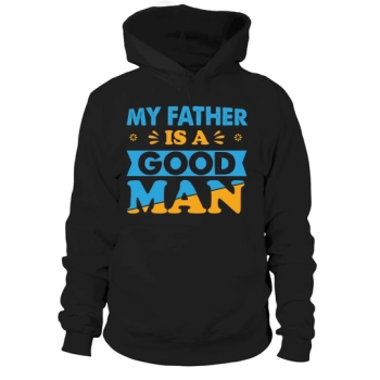 MY FATHER IS A GOOD MAN Hooded Sweatshirt