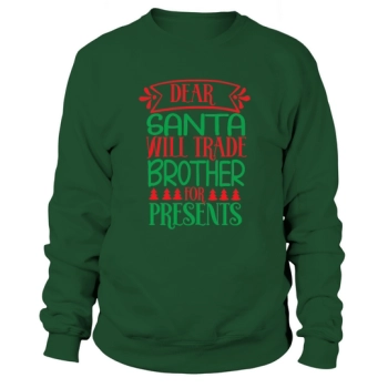 Dear Santa Will trade brother for presents Christmas Sweatshirt