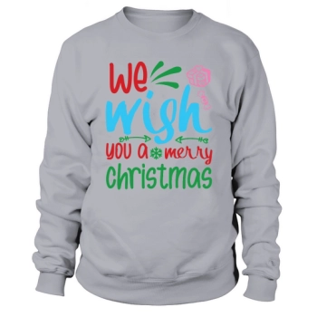 We Wish You A Merry Christmas Sweatshirt