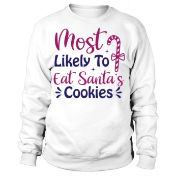 Christmas Most Likely to Eat Santa Cookies Sweatshirt